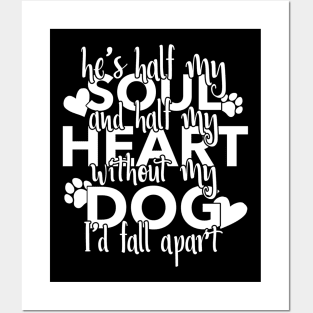 Half My Soul And Half My Heart Without My Dog I'd Fall Apart Posters and Art